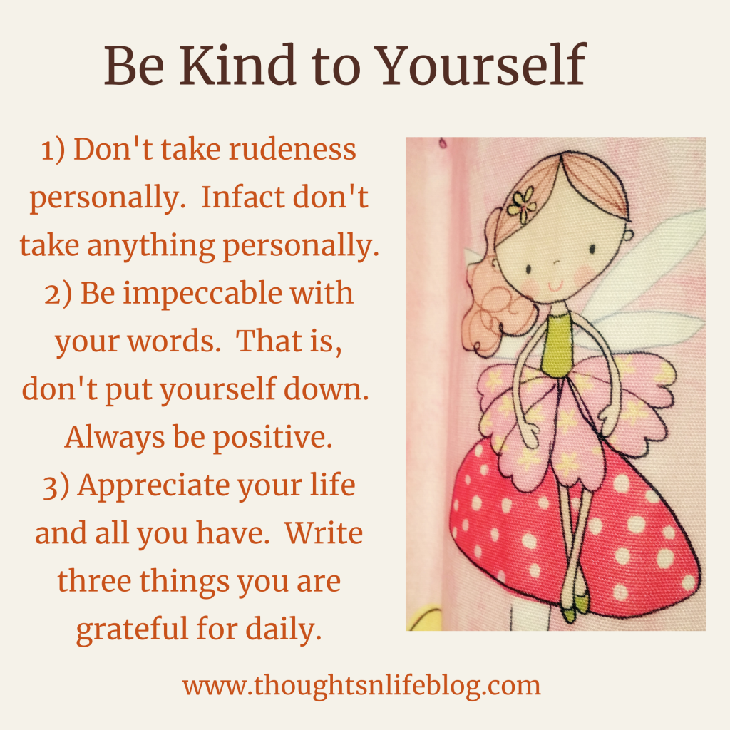 3 tips on being kind to yourself. 1) dont take it personally, 2) be impeccable with your words, 3)gratitude